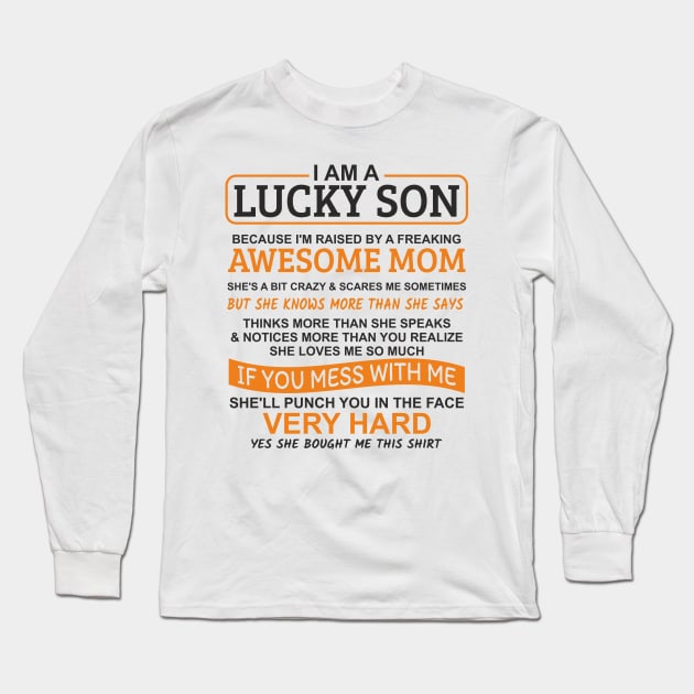 I Am A Lucky Son I'm Raised By A Freaking Awesome Mom Long Sleeve T-Shirt by Mas Design